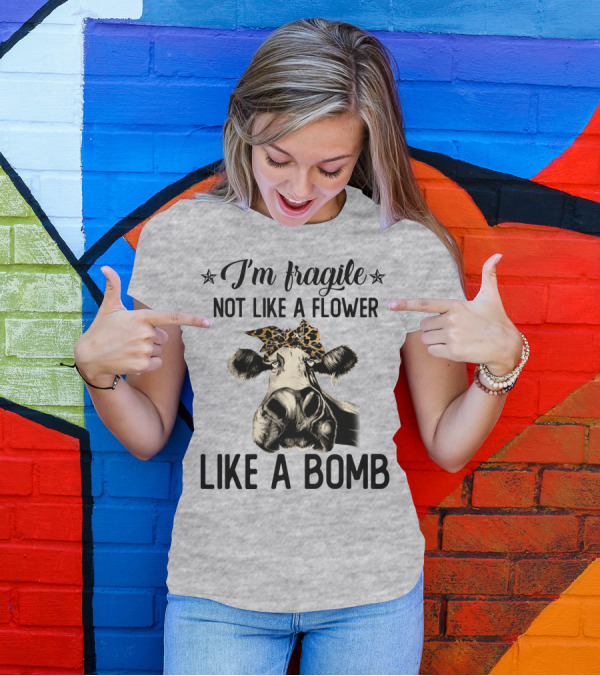 I Am Fragile Not Like A Flower Like A Bomb Cow With Leopard Headband T-Shirt
