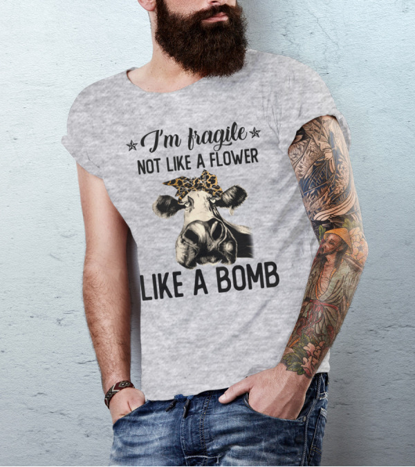 I Am Fragile Not Like A Flower Like A Bomb Cow With Leopard Headband T-Shirt