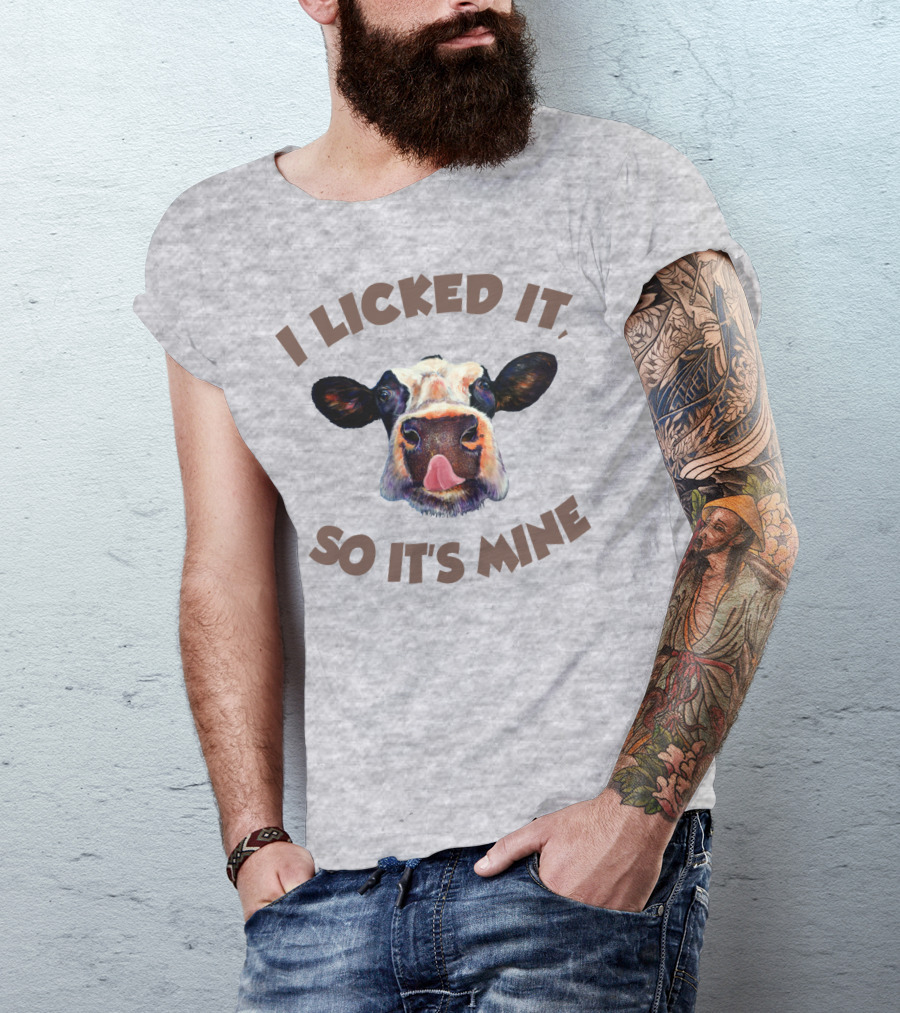 I Licked It So It's Mine Cow T-Shirt
