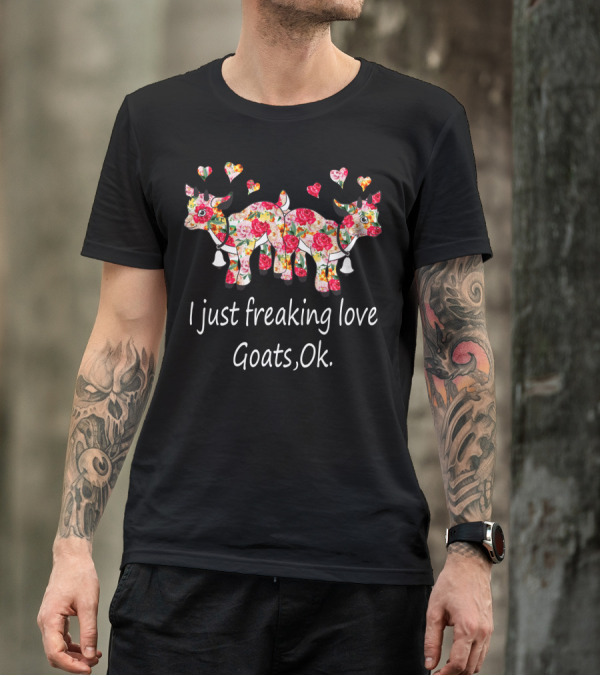 I Just Freaking Love Goats Ok Floral Print T-Shirt