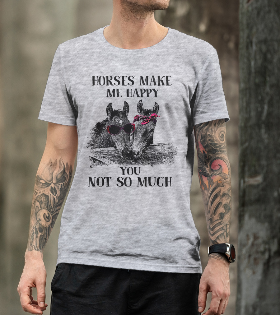 Horses Make Me Happy You Not So Much Sunglasses And Bandana T-Shirt