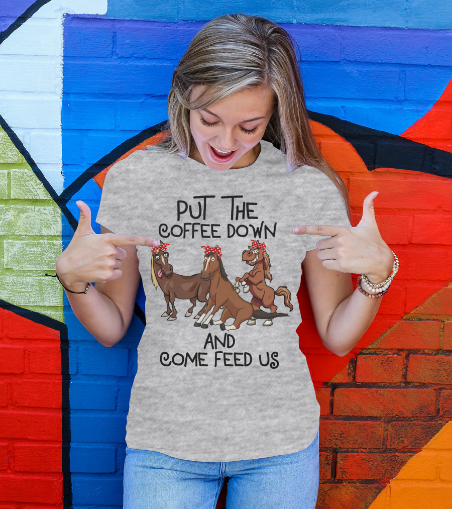 Put The Coffee Down And Come Feed Us Funny Horse Cartoon With Red Polka Dot Bow T-Shirt