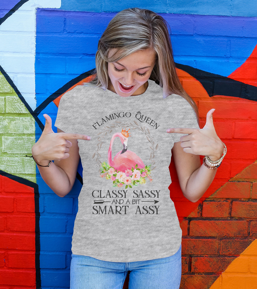 Flamingo Queen Classy Sassy And A Bit Smart Assy T-Shirt