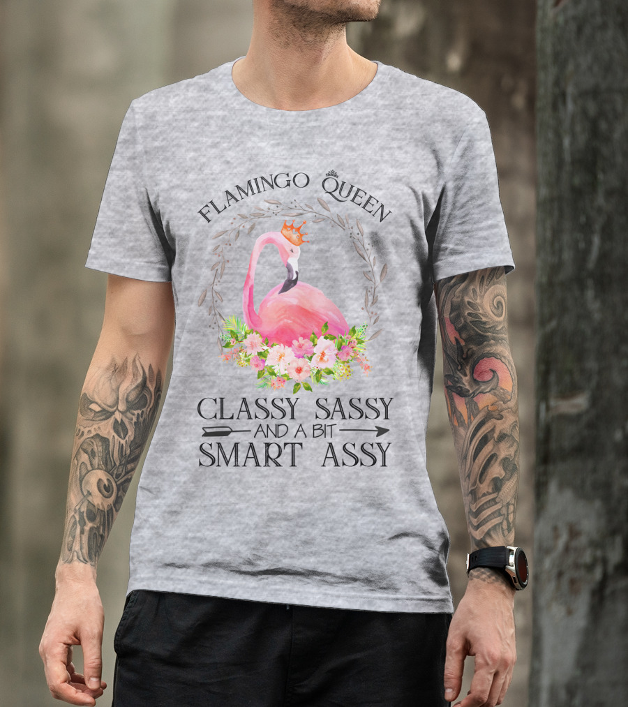 Flamingo Queen Classy Sassy And A Bit Smart Assy T-Shirt