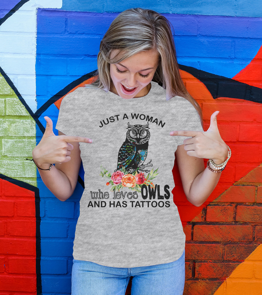 Just A Woman Who Loves Owls And Has Tattoos T-Shirt