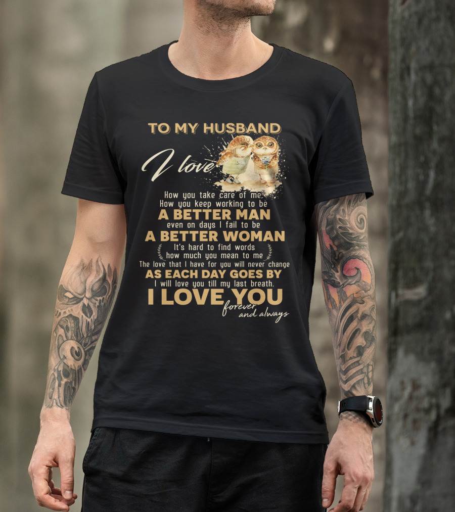 To My Husband I Love You A Better Man A Better Woman Forever And Always T-Shirt