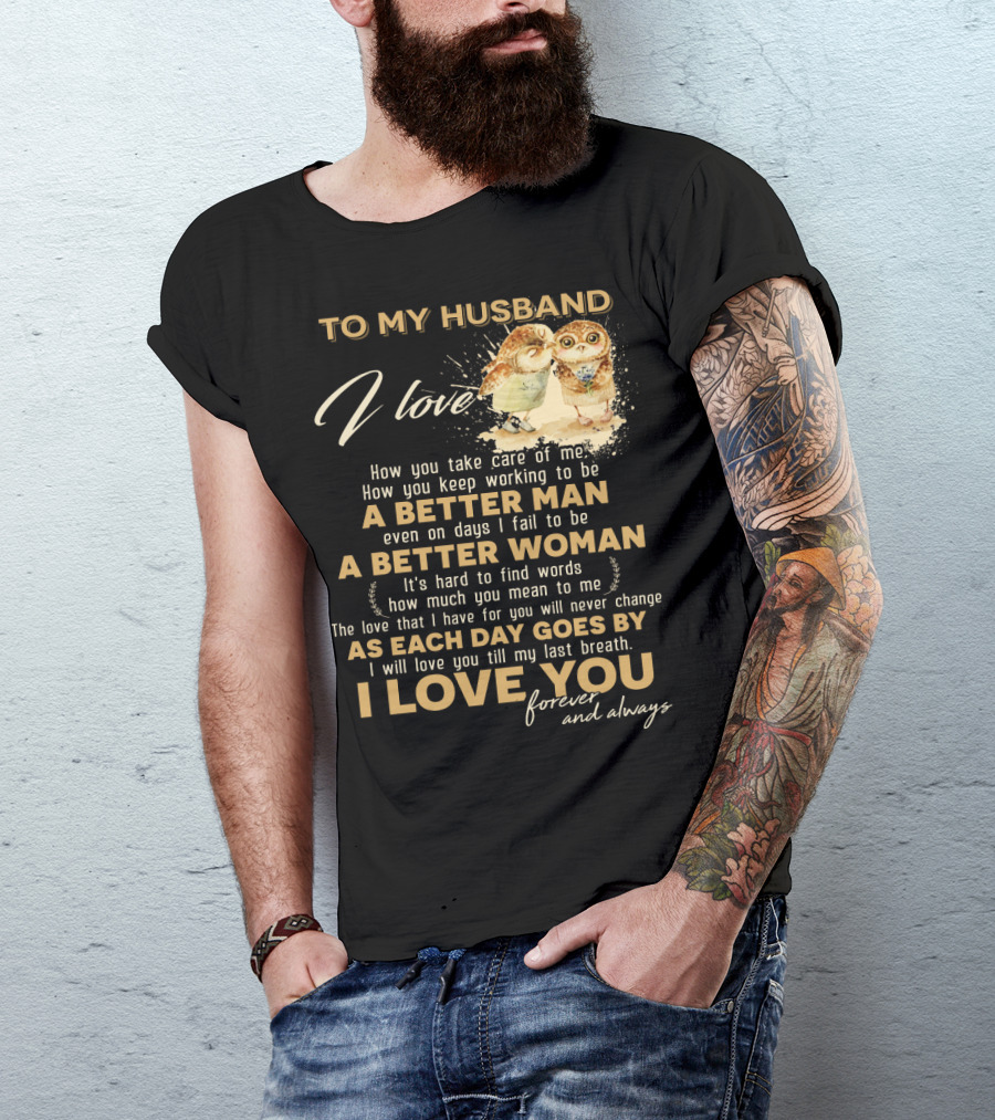 To My Husband I Love You A Better Man A Better Woman Forever And Always T-Shirt