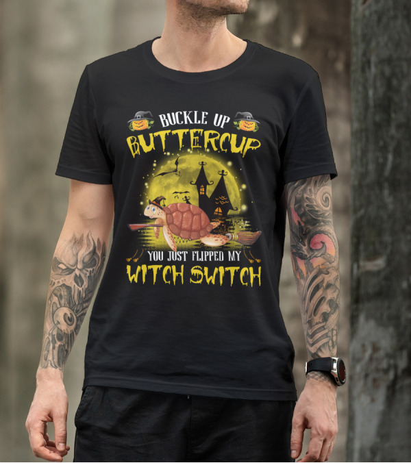 Buckle Up Buttercup You Just Flipped My Witch Switch Pumpkin Turtle Moon Bats Houses T-Shirt