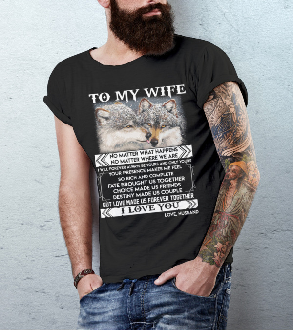 To My Wife Wolves Love Made Us Forever Together I Love You Husband T-Shirt