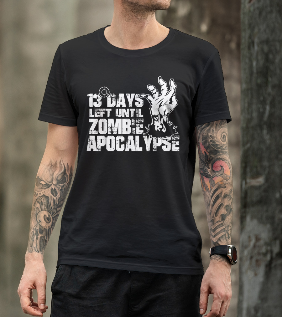 13 Days Left Until Zombie Apocalypse With Rising Hand And Crosshair Target T-Shirt