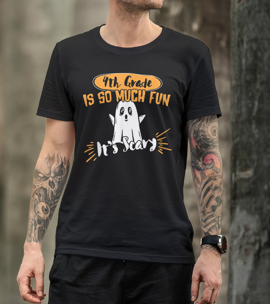 4th Grade Is So Much Fun It's Scary Ghost Halloween T-Shirt