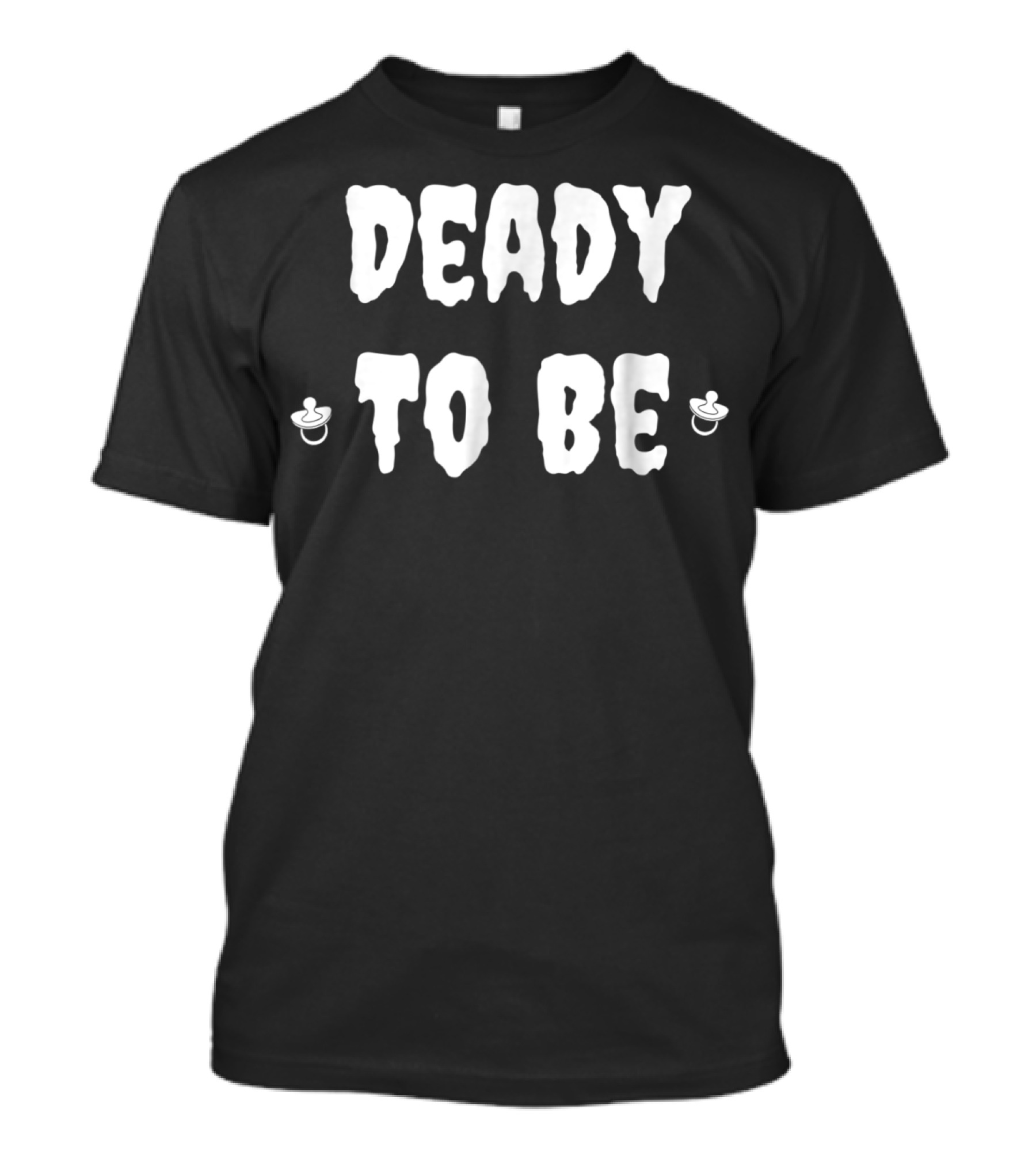 Deady To Be Pacifiers Halloween T-Shirt