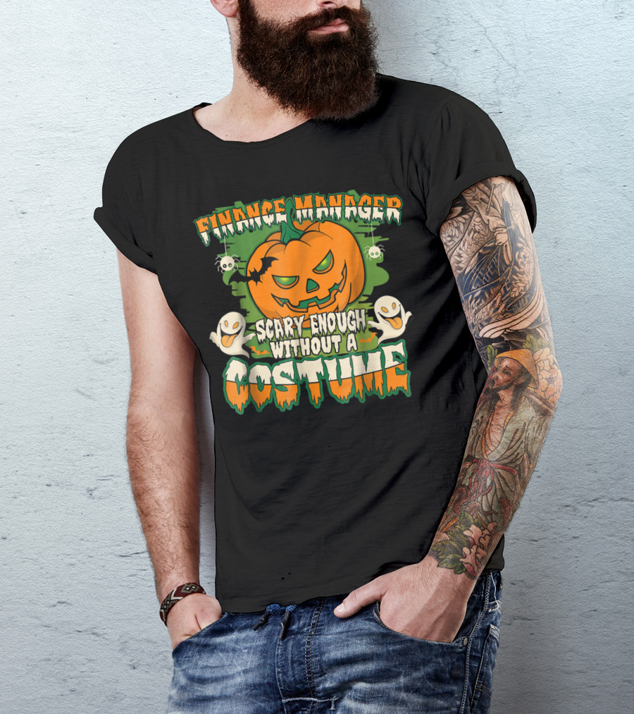 Finance Manager Scary Enough Without A Costume Pumpkin Ghosts T-Shirt