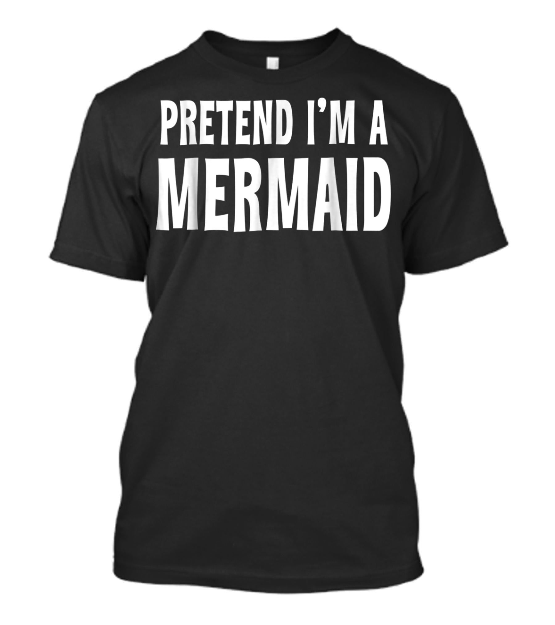 Fun Easy Halloween Pretend I'm A Mermaid T-Shirt