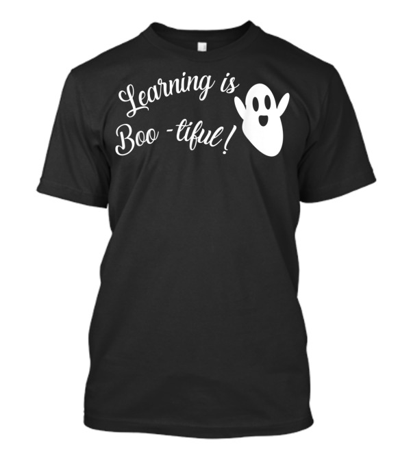 Learning Is Boo-tiful Funny Halloween For Teachers And Principals T-Shirt