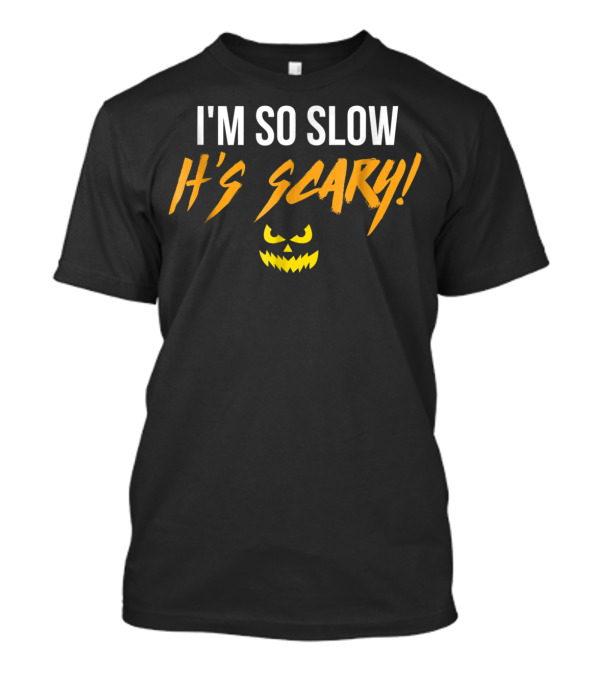 I'm So Slow It's Scary Halloween Runner T-Shirt