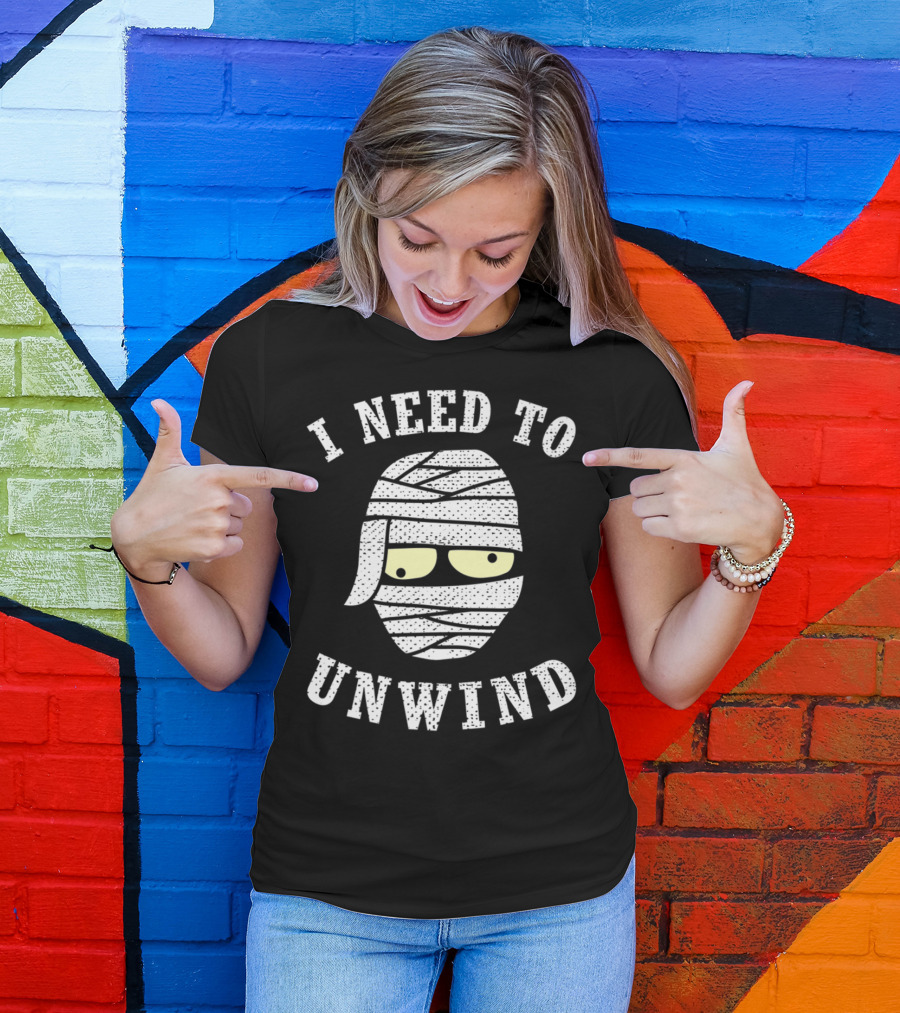 Funny I Need To Unwind Cool Mummy Wraps With Yellow Eyes T-Shirt