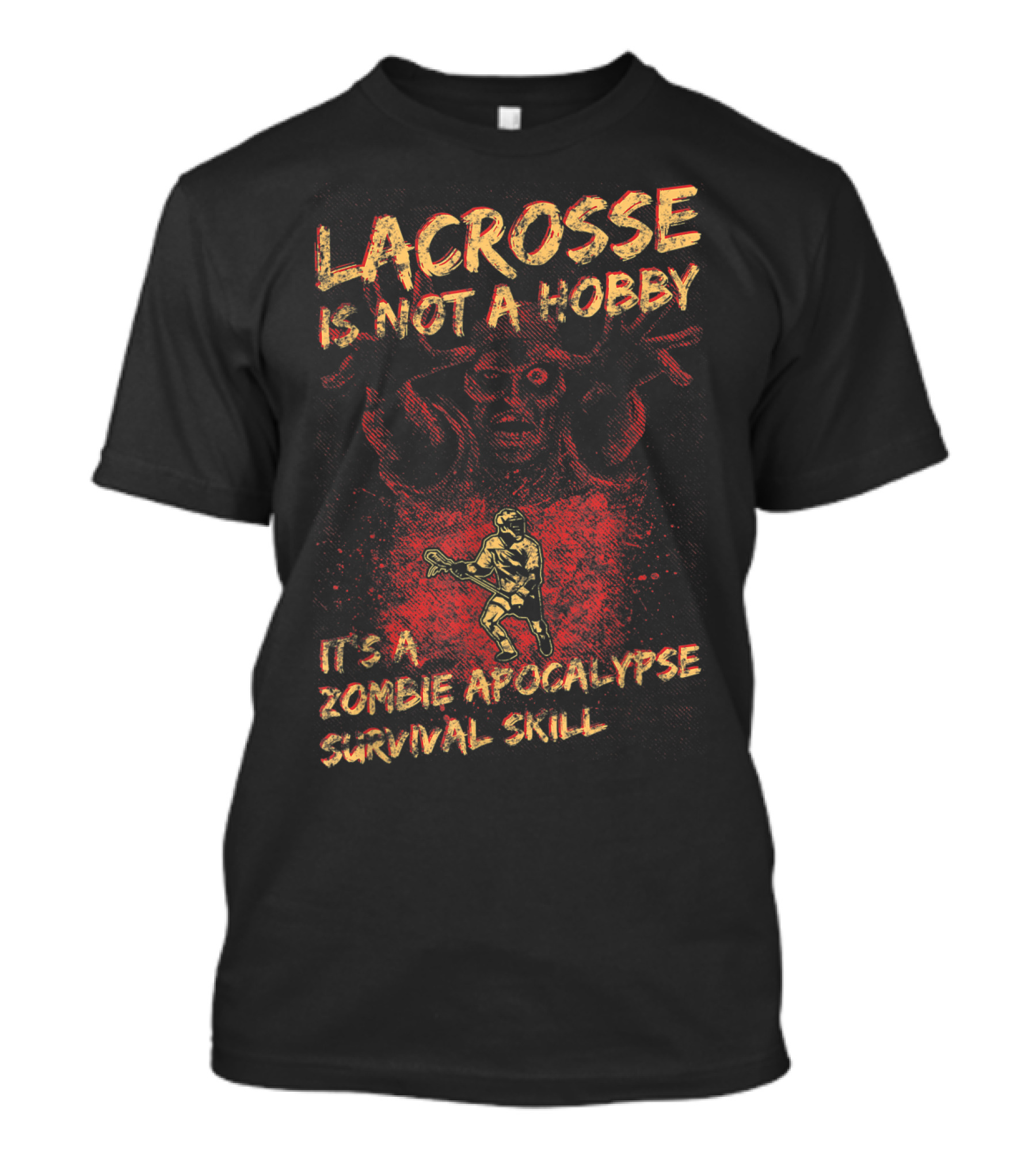 Lacrosse Is Not A Hobby It's A Zombie Apocalypse Survival Skill T-Shirt