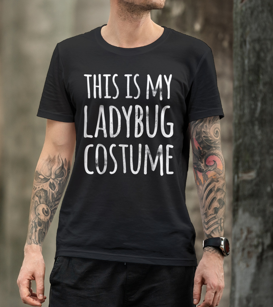 This Is My Ladybug Costume Funny Lazy Easy Halloween T-Shirt