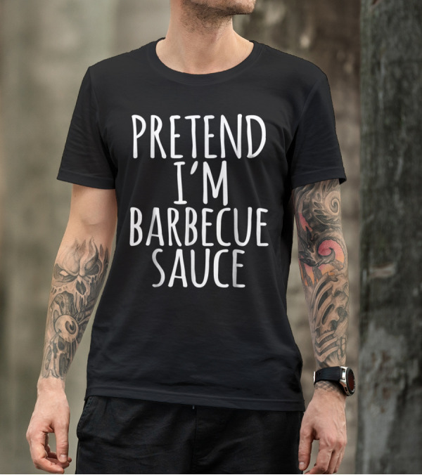Pretend I'm Barbecue Sauce Funny Lazy Halloween Costume Texas BBQ T-Shirt