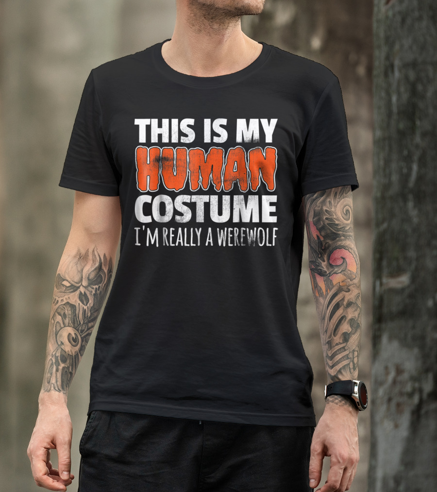 This Is My Human Costume I'm Really A Werewolf Halloween T-Shirt