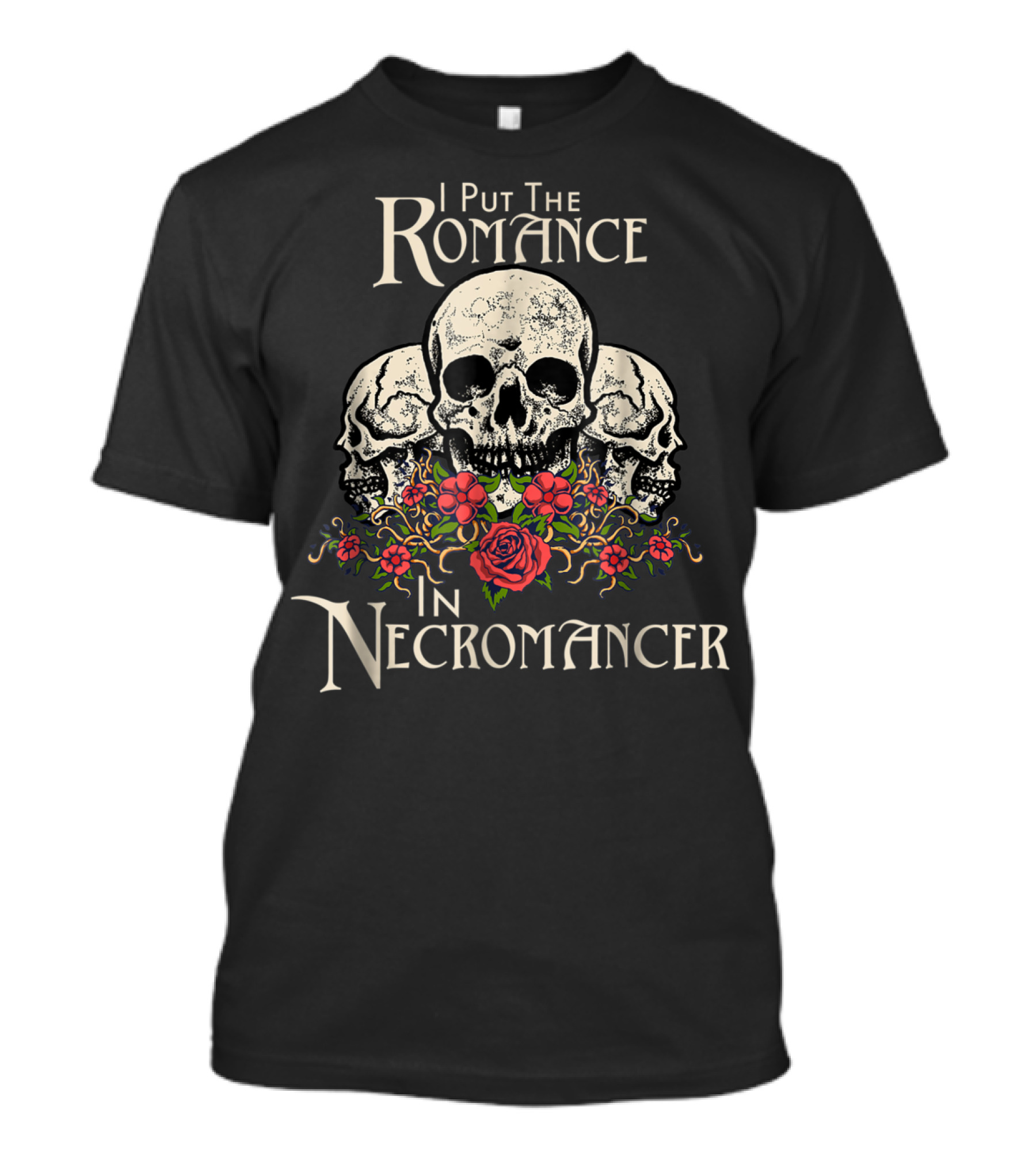 I Put The Romance In Necromancer With Undead Skulls And Halloween Florals T-Shirt