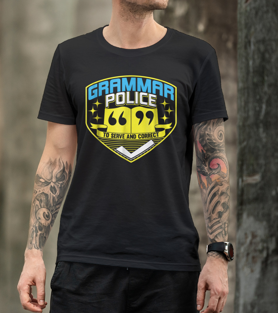 Grammar Police To Serve And Correct Badge T-Shirt