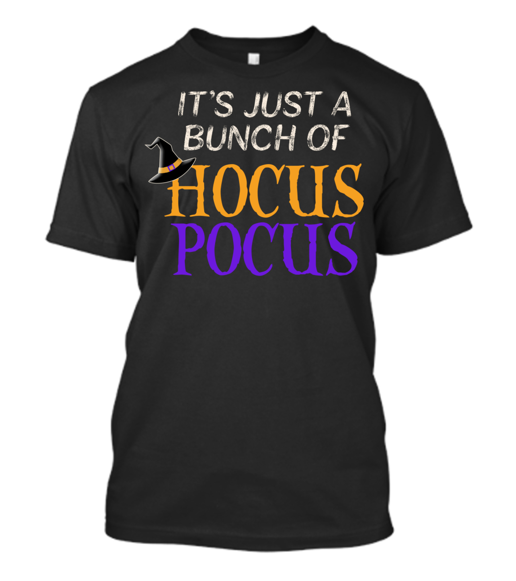 It's Just A Bunch Of Hocus Pocus With Witch Hat T-Shirt