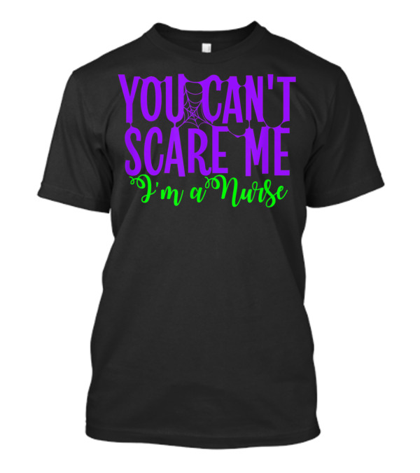 You Can't Scare Me I'm A Nurse Halloween Spiderweb T-Shirt