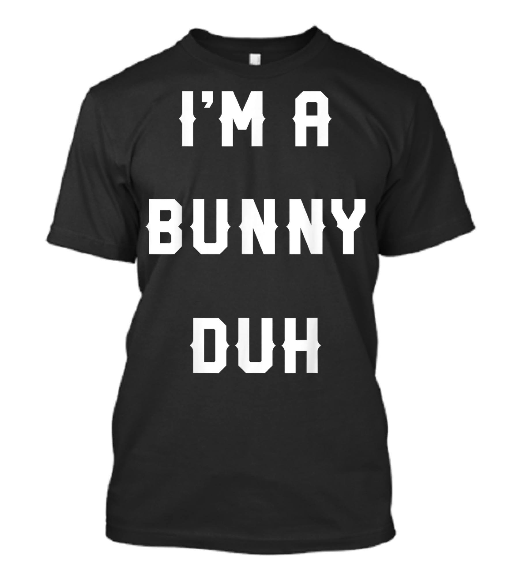Halloween Easy Bunny Costume I'm A Bunny Duh Classic Text Themed T-Shirt