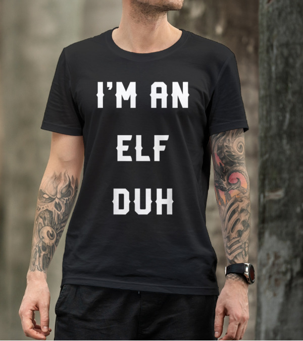 Halloween I'm An Elf Duh Easy Elf Costume T-Shirt