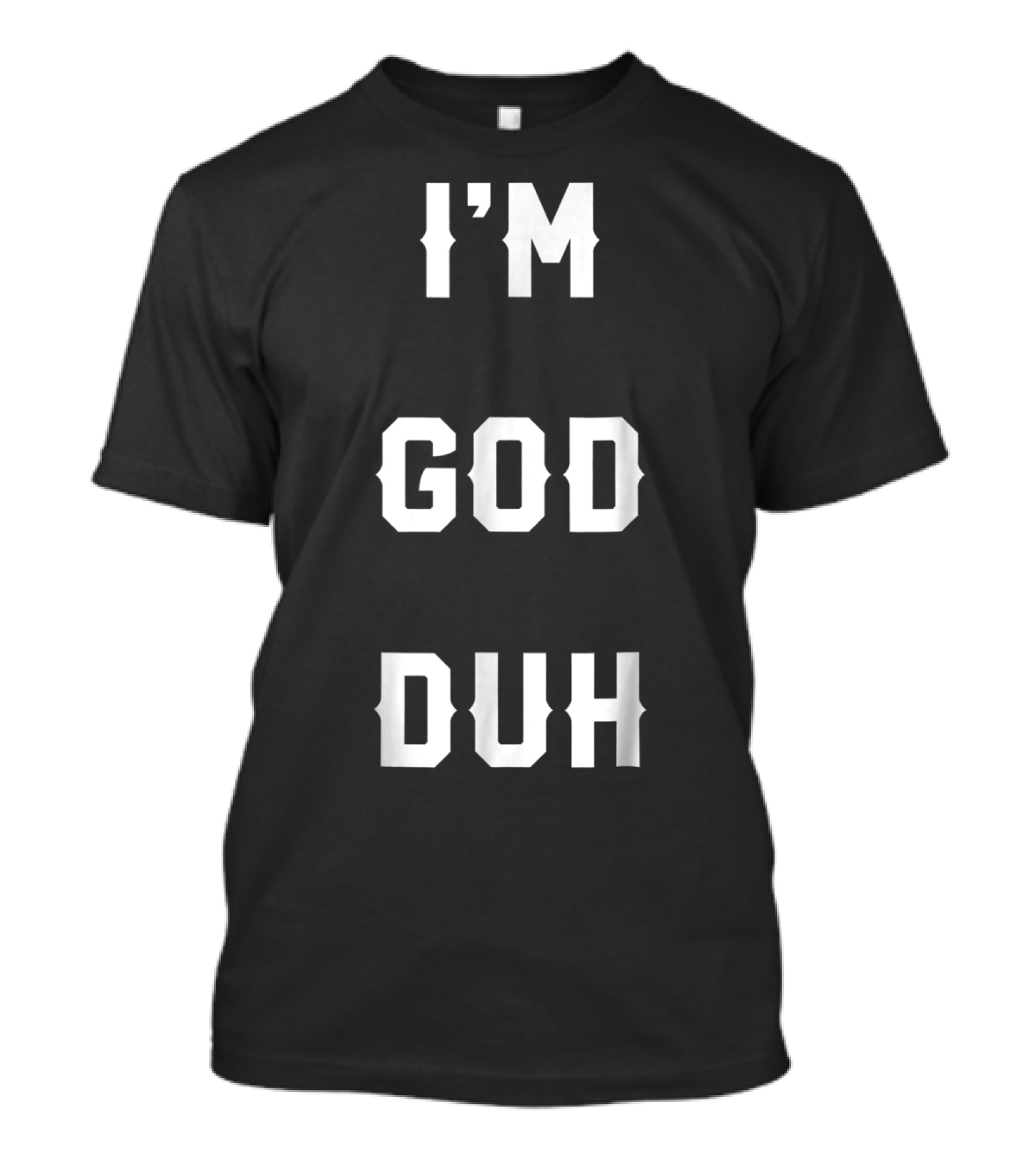 I'm God Duh Halloween Easy God Costume T-Shirt