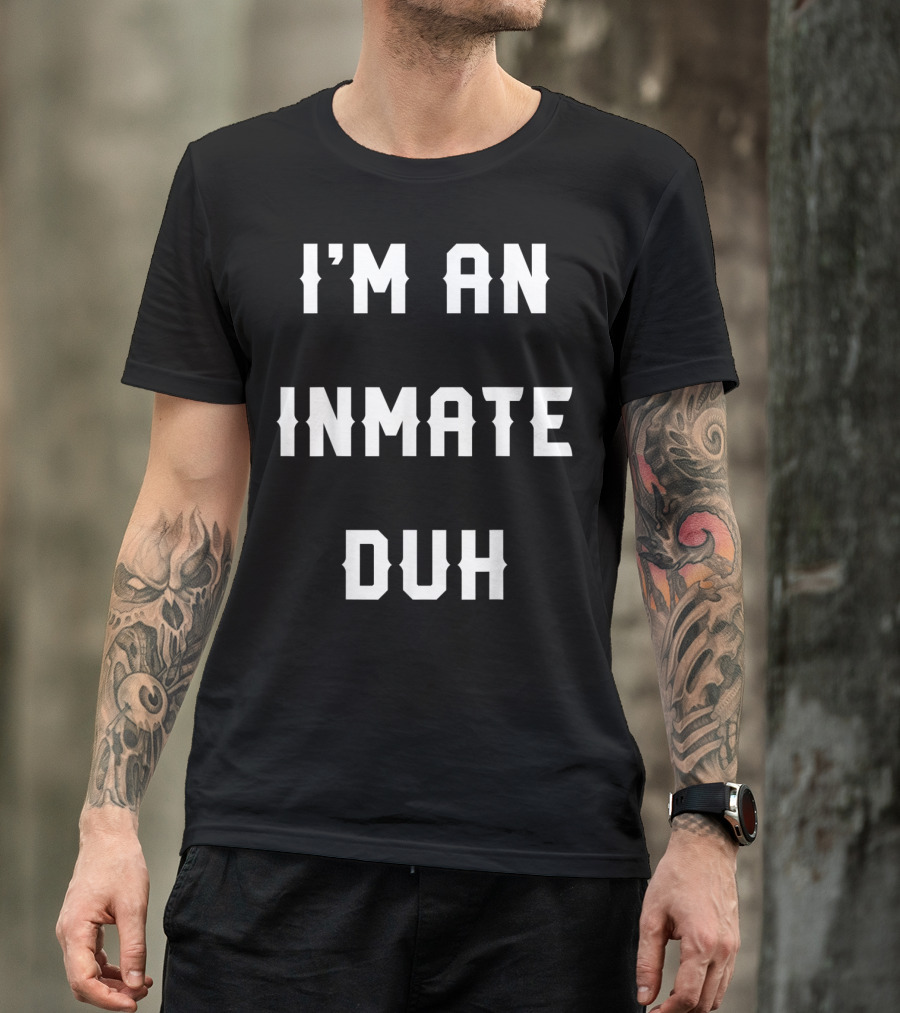 Halloween Easy Inmate Costume I'm An Inmate Duh T-Shirt