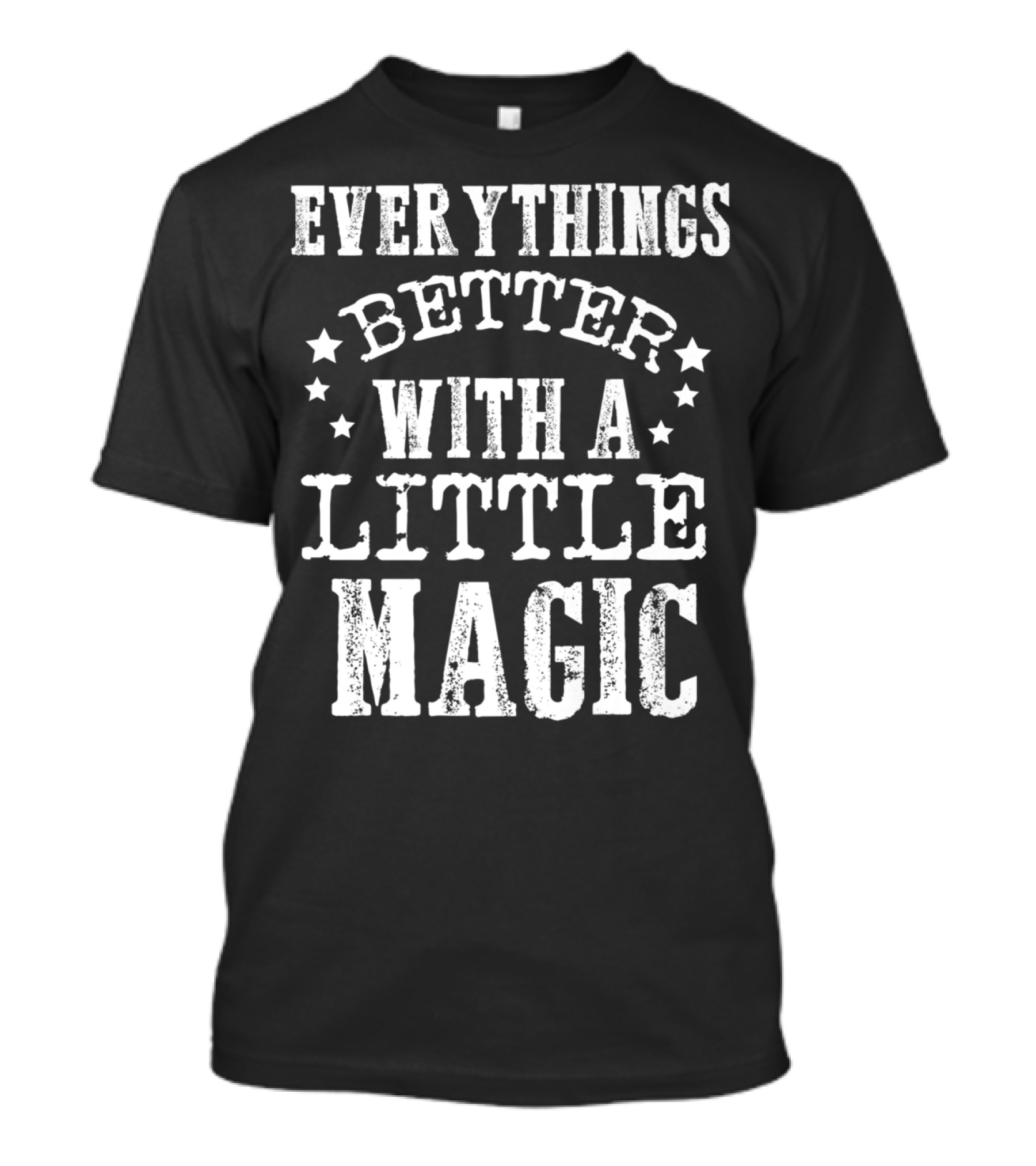 Halloween Everything's Better With A Little Magic T-Shirt