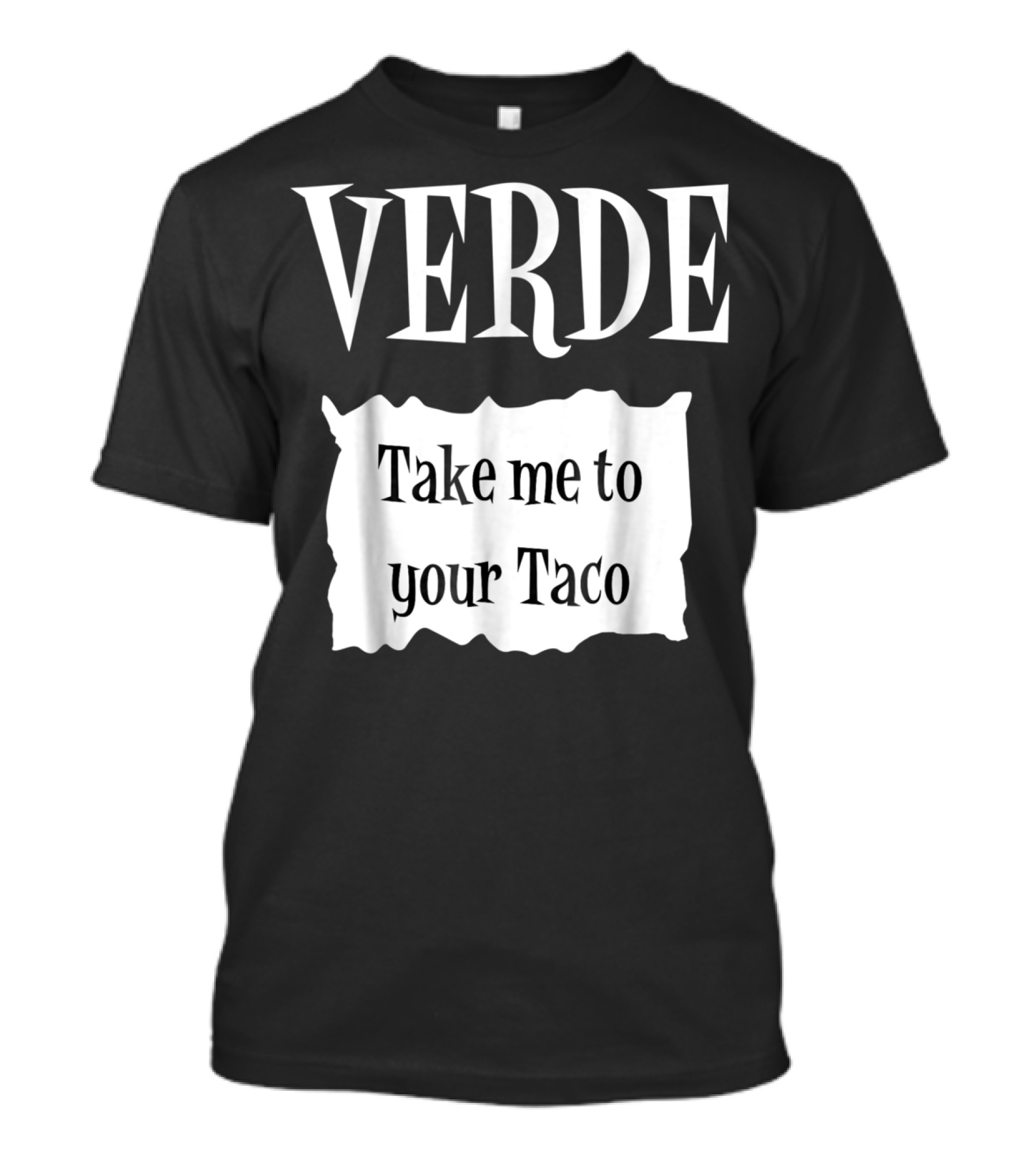 VERDE Take Me To Your Taco T-Shirt