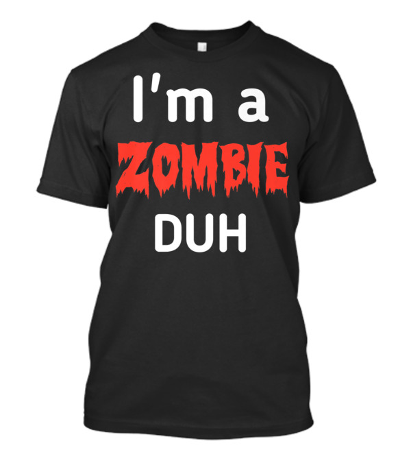 Halloween I'm A Zombie Duh T-Shirt