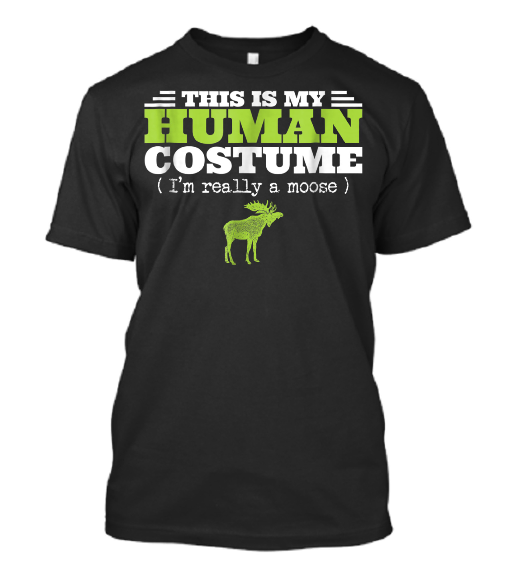 This Is My Human Costume I'm Really A Moose Halloween T-Shirt