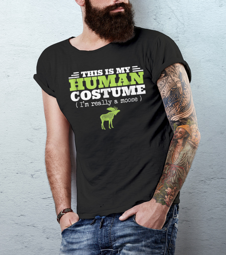 This Is My Human Costume I'm Really A Moose Halloween T-Shirt