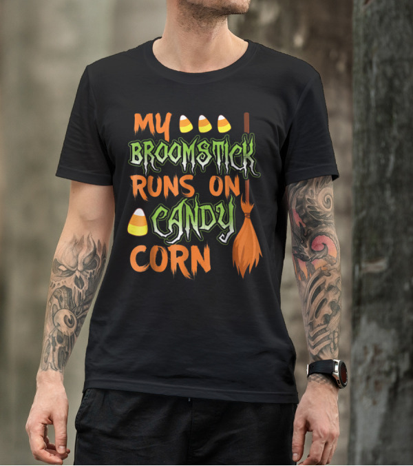 My Broomstick Runs On Candy Corn Halloween Broom And Candy Corn T-Shirt