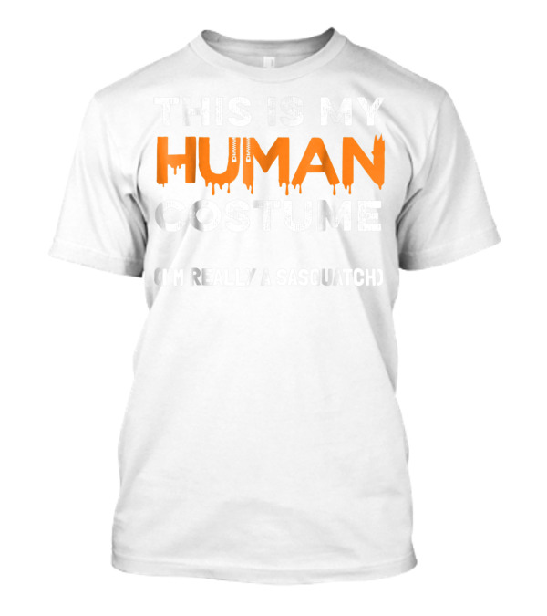 Halloween Sasquatch This Is My Human Costume I'm Really A Sasquatch T-Shirt