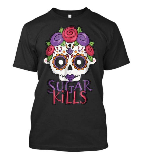 Sugar Kills Halloween Skeleton Costume Día De Los Muertos Floral Skull T-Shirt