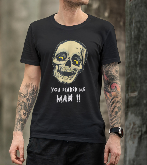 Halloween Skeleton You Scared Me Man Funny Cotton T-Shirt