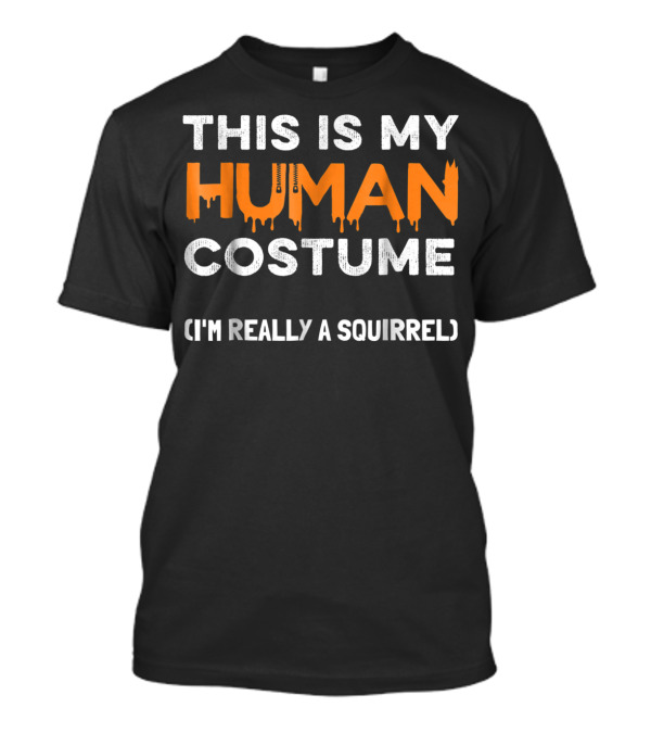 This Is My Human Costume I'm Really A Squirrel Halloween T-Shirt