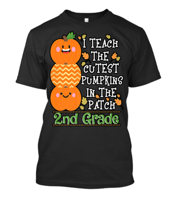 I Teach The Cutest Pumpkins In The Patch 2nd Grade T-Shirt