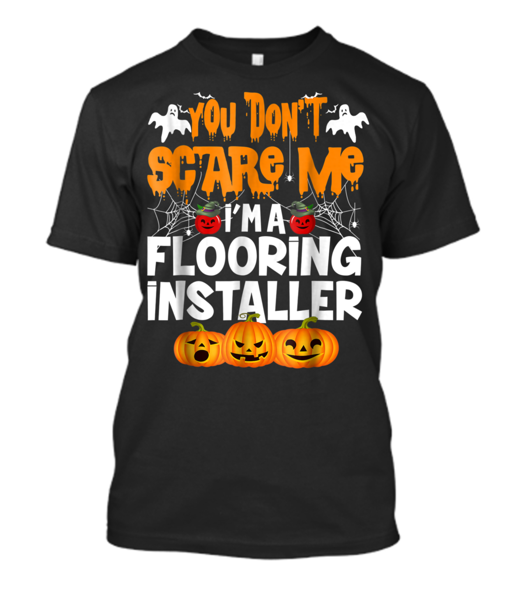 You Don't Scare Me I'm A Flooring Installer Halloween Pumpkins Ghosts T-Shirt