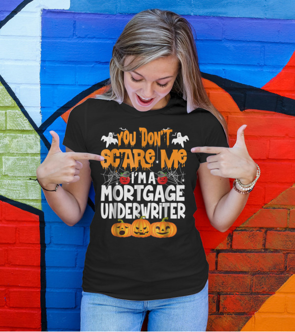 You Don't Scare Me I'm A Mortgage Underwriter Halloween Ghosts Pumpkins T-Shirt