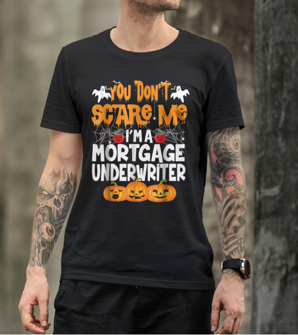 You Don't Scare Me I'm A Mortgage Underwriter Halloween Ghosts Pumpkins T-Shirt