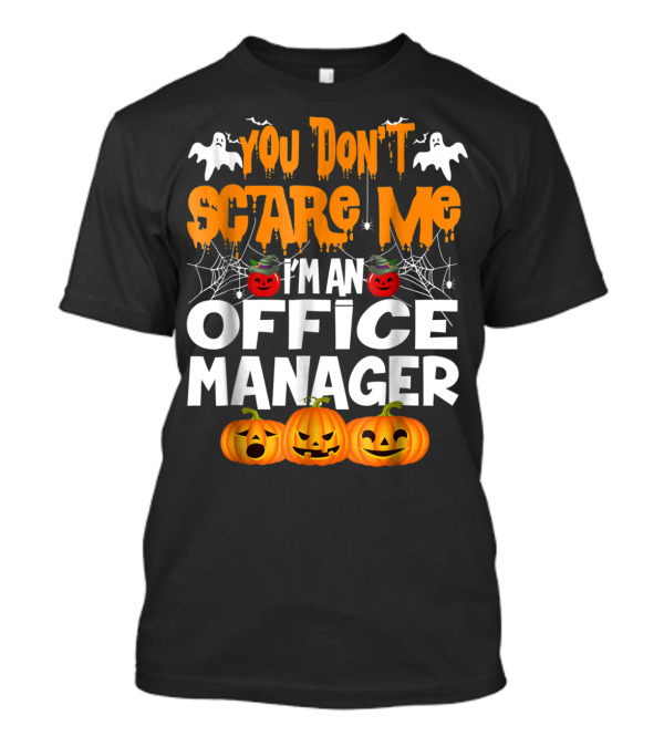 You Don't Scare Me I'm An Office Manager Halloween Pumpkins Ghosts Spiders T-Shirt