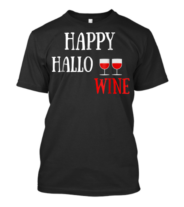 Happy Hallo Wine Funny Halloween Play On Words With Wine Glasses T-Shirt