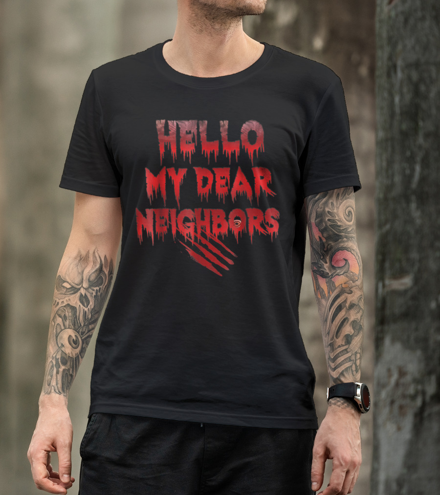 Hello My Dear Neighbors Halloween Scary Claw Marks Eye T-Shirt